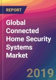 Global Connected Home Security Systems Market Size, Market Share, Application Analysis, Regional Outlook, Growth Trends, Key Players, Competitive Strategies and Forecasts, 2018 To 2026- Product Image