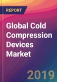 Global Cold Compression Devices Market Size, Market Share, Application Analysis, Regional Outlook, Growth Trends, Key Players, Competitive Strategies and Forecasts, 2018 To 2026- Product Image