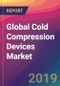Global Cold Compression Devices Market Size, Market Share, Application Analysis, Regional Outlook, Growth Trends, Key Players, Competitive Strategies and Forecasts, 2018 To 2026 - Product Thumbnail Image