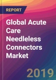 Global Acute Care Needleless Connectors Market Size, Market Share, Application Analysis, Regional Outlook, Growth Trends, Key Players, Competitive Strategies and Forecasts, 2018 To 2026- Product Image