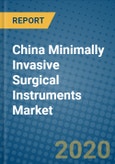 China Minimally Invasive Surgical Instruments Market 2019-2025- Product Image