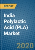 India Polylactic Acid (PLA) Market 2019-2025- Product Image