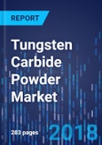 Tungsten Carbide Powder Market by Grain Size, by Grade, by Application, by End-Use Industry, by Geography - Global Market Size, Share, Development, Growth, and Demand Forecast, 2013-2023- Product Image