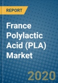 France Polylactic Acid (PLA) Market 2019-2025- Product Image