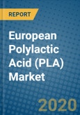 European Polylactic Acid (PLA) Market 2019-2025- Product Image