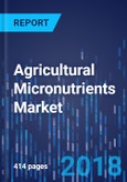 Agricultural Micronutrients Market by Type, by Form Factor, by Crop Type, by Application Mode, by Geography - Global Market Size, Share, Development, Growth, and Demand Forecast, 2013-2023- Product Image