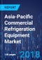 Asia-Pacific Commercial Refrigeration Equipment Market by Equipment Type, by Application, by End-User, by Geography - Market Size, Share, Development, Growth and Demand Forecast, 2013-2023 - Product Thumbnail Image