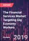 The Financial Services Market: Targeting Gig Economy Workers - Product Thumbnail Image