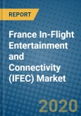France In-Flight Entertainment and Connectivity (IFEC) Market 2019-2025- Product Image