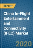 China In-Flight Entertainment and Connectivity (IFEC) Market 2019-2025- Product Image
