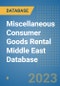 Miscellaneous Consumer Goods Rental Middle East Database - Product Image