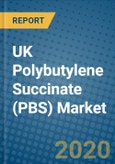 UK Polybutylene Succinate (PBS) Market 2019-2025- Product Image