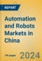 Automation and Robots Markets in China - Product Image