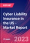 Cyber Liability Insurance in the US - Industry Market Research Report - Product Image