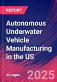 Autonomous Underwater Vehicle Manufacturing in the US - Industry Market Research Report- Product Image