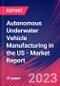 Autonomous Underwater Vehicle Manufacturing in the US - Industry Market Research Report - Product Thumbnail Image