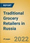 Traditional Grocery Retailers in Russia - Product Thumbnail Image