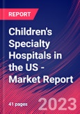 Children's Specialty Hospitals in the US - Industry Market Research Report- Product Image