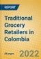 Traditional Grocery Retailers in Colombia - Product Image