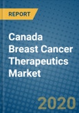 Canada Breast Cancer Therapeutics Market 2019-2025- Product Image