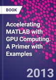Accelerating MATLAB with GPU Computing. A Primer with Examples- Product Image