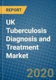 UK Tuberculosis Diagnosis and Treatment Market 2019-2025- Product Image