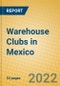 Warehouse Clubs in Mexico - Product Thumbnail Image