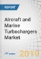 Aircraft and Marine Turbochargers Market by Platform (Aircraft, Marine, Unmanned Aerial Vehicle (UAV)), Component (Compressor, Turbine, Shaft), Technology (Single Turbo, Twin Turbo, Electro-Assist Turbo) and Region - Global Forecast to 2023 - Product Thumbnail Image