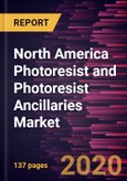 North America Photoresist and Photoresist Ancillaries Market Forecast to 2027 - COVID-19 Impact & Regional Analysis By Photoresist Type, Photoresist Ancillaries Type, Application, & Country- Product Image