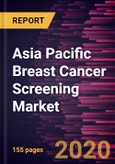 Asia Pacific Breast Cancer Screening Market Forecast to 2027 - COVID-19 Impact and Regional Analysis By Test Type ,End User , and Country.- Product Image