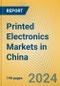 Printed Electronics Markets in China - Product Image