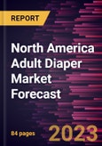 North America Adult Diaper Market Forecast to 2030 - Regional Analysis - Regional Analysis by Product Type (Pull-up Diapers, Tape on Diapers, Pad Style, and Others), Category (Men, Women, and Unisex), and End-User (Residential, Hospitals and Clinics, and Others)- Product Image