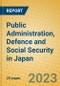 Public Administration, Defence and Social Security in Japan - Product Image
