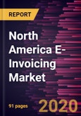 North America E-Invoicing Market Forecast to 2027 - COVID-19 Impact and Regional Analysis By Type; End-User- Product Image