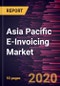 Asia Pacific E-Invoicing Market Forecast to 2027 - COVID-19 Impact and Regional Analysis By Type; End-User - Product Thumbnail Image