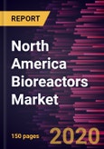 North America Bioreactors Market Forecast to 2027 - COVID-19 Impact and Regional Analysis By Cell; Molecule; Technology; End User and Country- Product Image