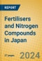 Fertilisers and Nitrogen Compounds in Japan - Product Image