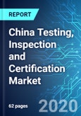 China Testing, Inspection and Certification (TIC) Market: Size and Forecasts with Impact Analysis of COVID-19 (2020-2024)- Product Image