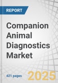 Companion Animal Diagnostics Market by Technology (Immunodiagnostic, Clinical Biochemistry, Hematology, Urine Analysis), Application (Clinical Pathology, Virology, Bacteriology, Parasitology), Animal (Dog, Cat, Horse), End-User - Global Forecast to 2025- Product Image