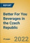 Better For You Beverages in the Czech Republic - Product Image