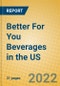 Better For You Beverages in the US - Product Thumbnail Image