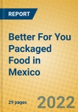 Better For You Packaged Food in Mexico- Product Image