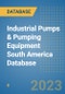 Industrial Pumps & Pumping Equipment South America Database - Product Thumbnail Image