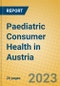 Paediatric Consumer Health in Austria - Product Image