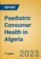 Paediatric Consumer Health in Algeria - Product Image