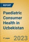 Paediatric Consumer Health in Uzbekistan - Product Image