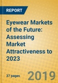 Eyewear Markets of the Future: Assessing Market Attractiveness to 2023- Product Image