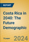 Costa Rica in 2040: The Future Demographic- Product Image