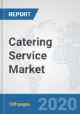 Catering Service Market: Global Industry Analysis, Trends, Market Size, and Forecasts up to 2026- Product Image