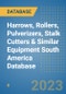 Harrows, Rollers, Pulverizers, Stalk Cutters & Similar Equipment South America Database - Product Image